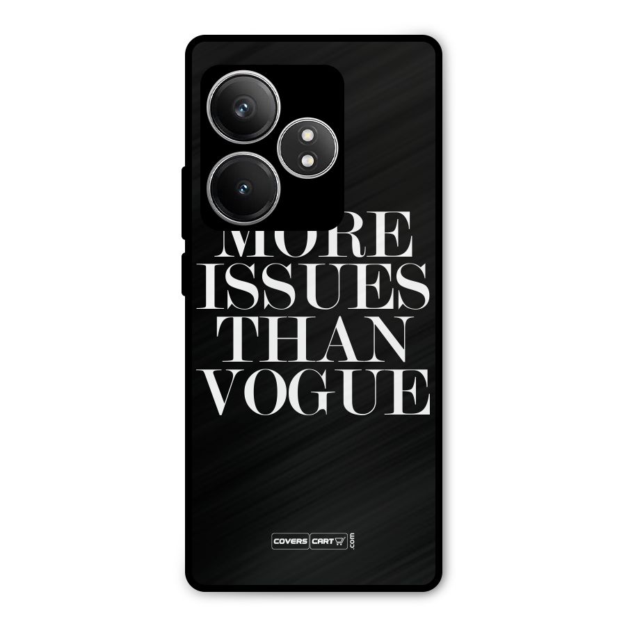 More Issues than Vogue (Black) Metal Back Case for Realme GT 6T