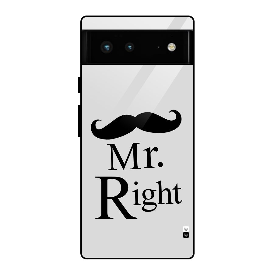 Mr. Right. Glass Back Case for Google Pixel 6