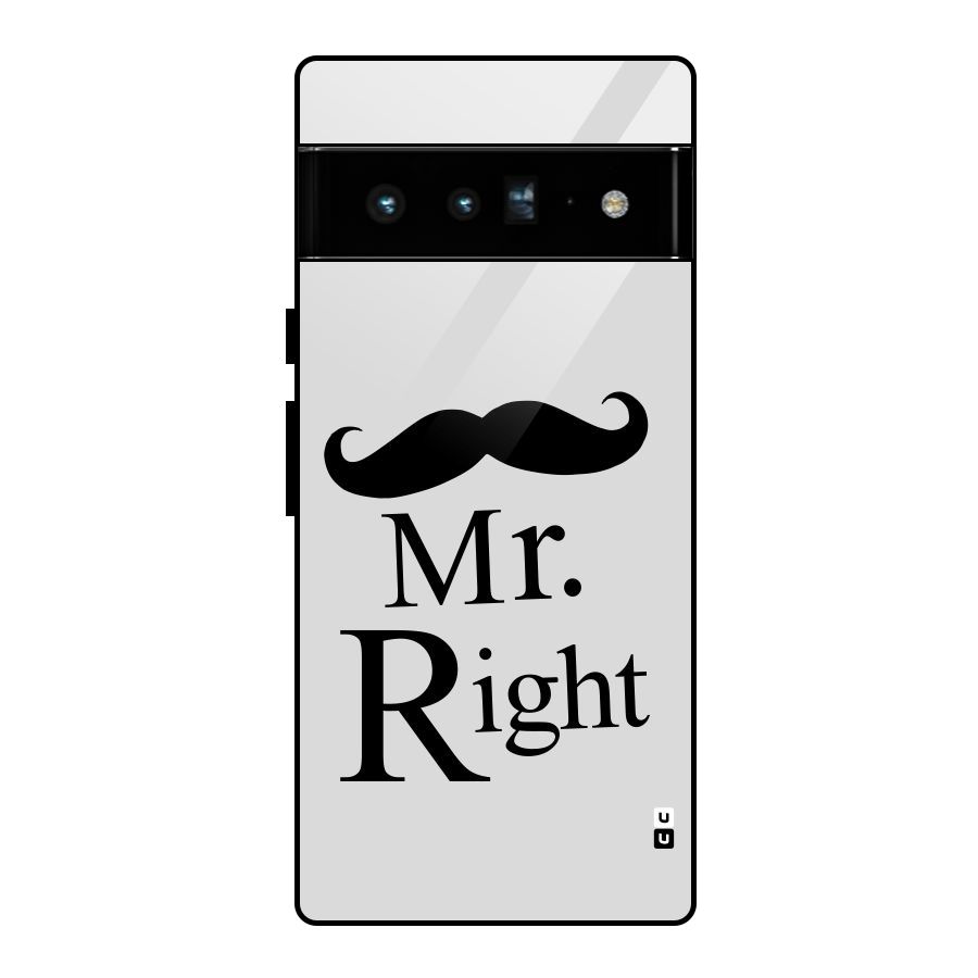 Mr. Right. Glass Back Case for Google Pixel 6 Pro