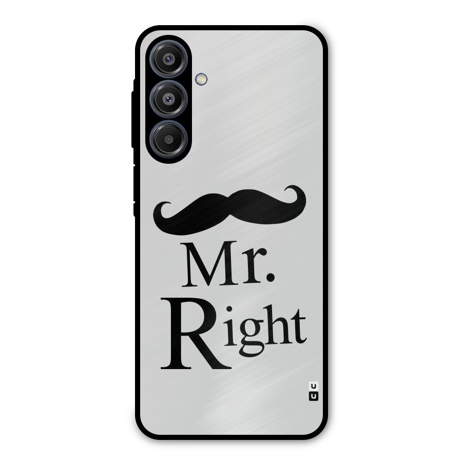 Mr. Right. Metal Back Case for Galaxy A16 5G