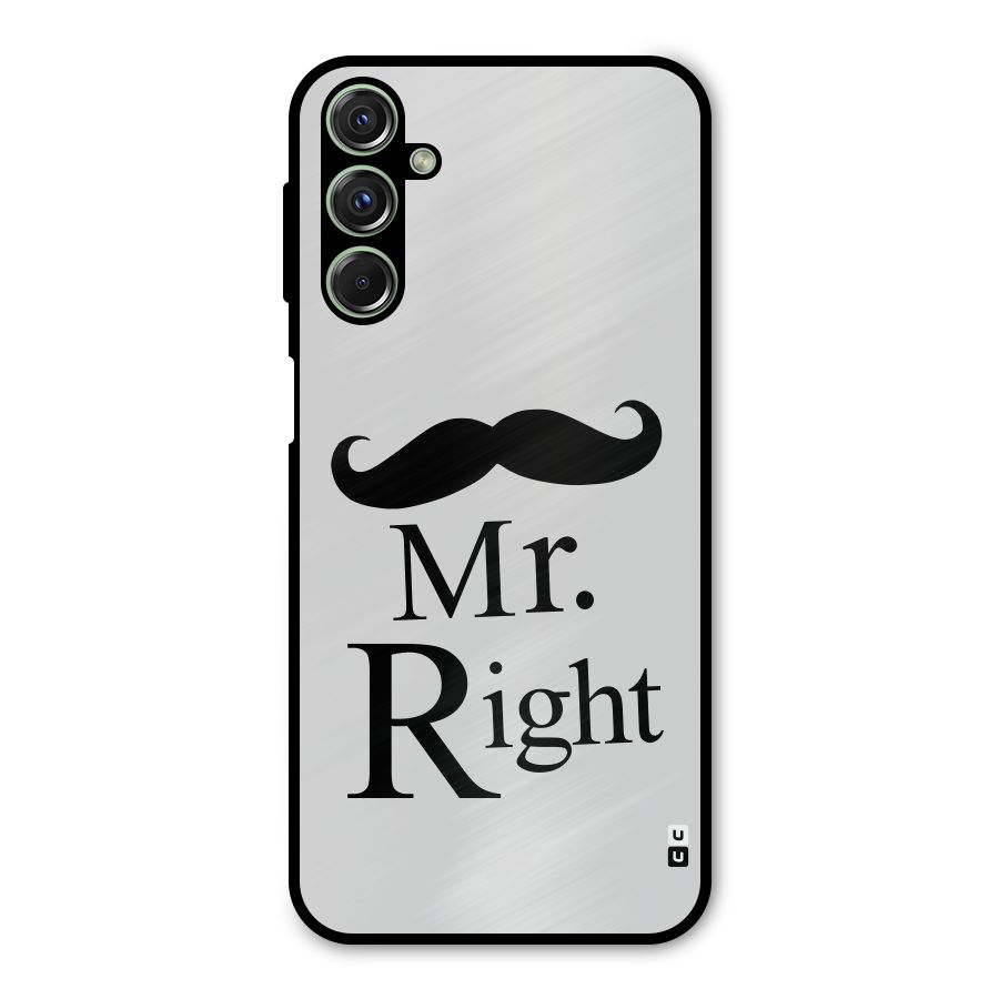 Mr. Right. Metal Back Case for Galaxy F34