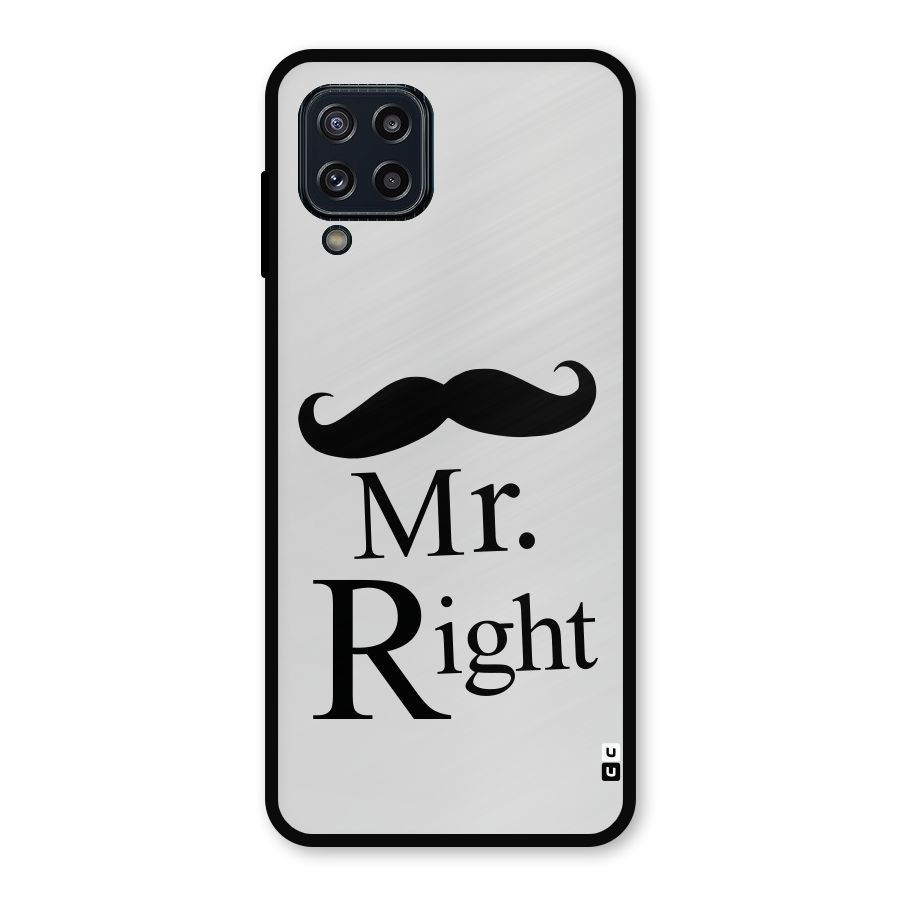 Mr. Right. Metal Back Case for Galaxy M32