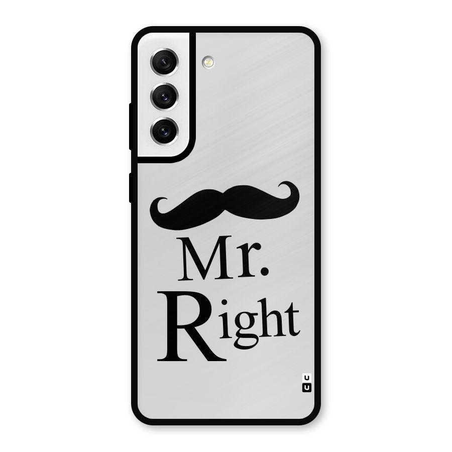Mr. Right. Metal Back Case for Galaxy S21 FE 5G