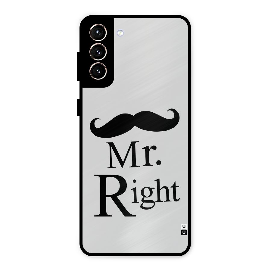Mr. Right. Metal Back Case for Galaxy S21 Plus