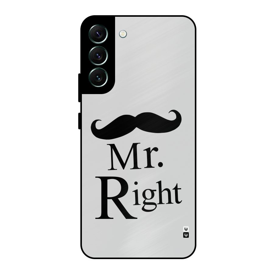 Mr. Right. Metal Back Case for Galaxy S22 Plus 5G