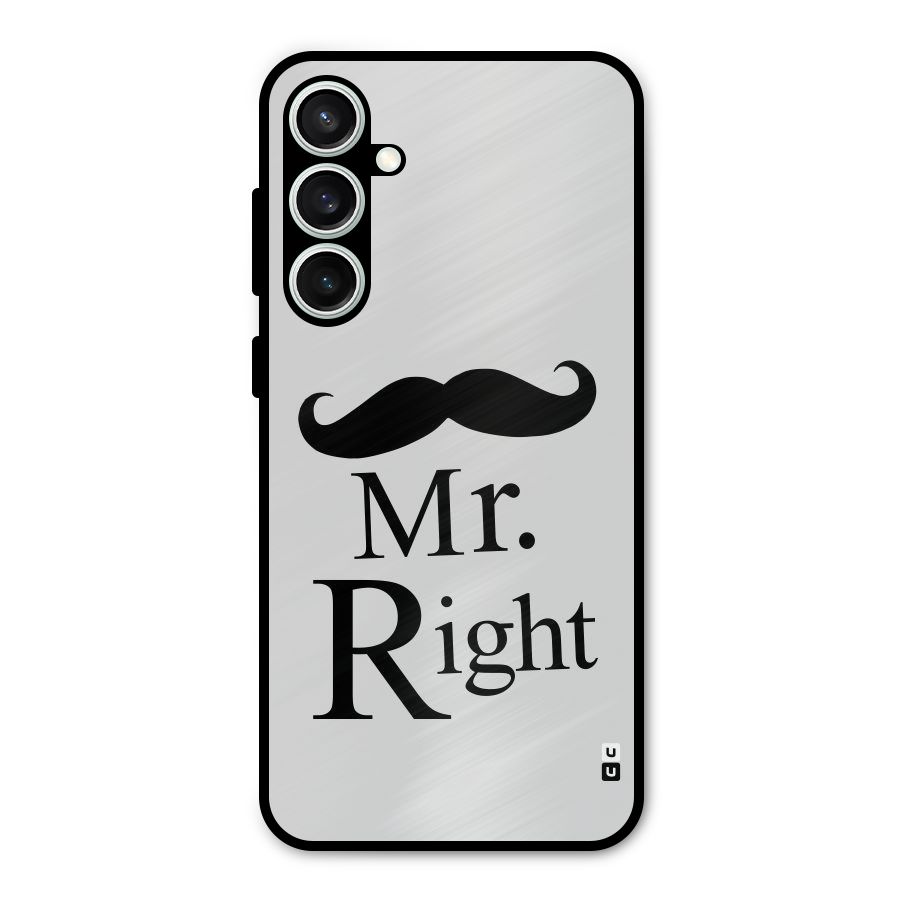 Mr. Right. Metal Back Case for Galaxy S23 FE