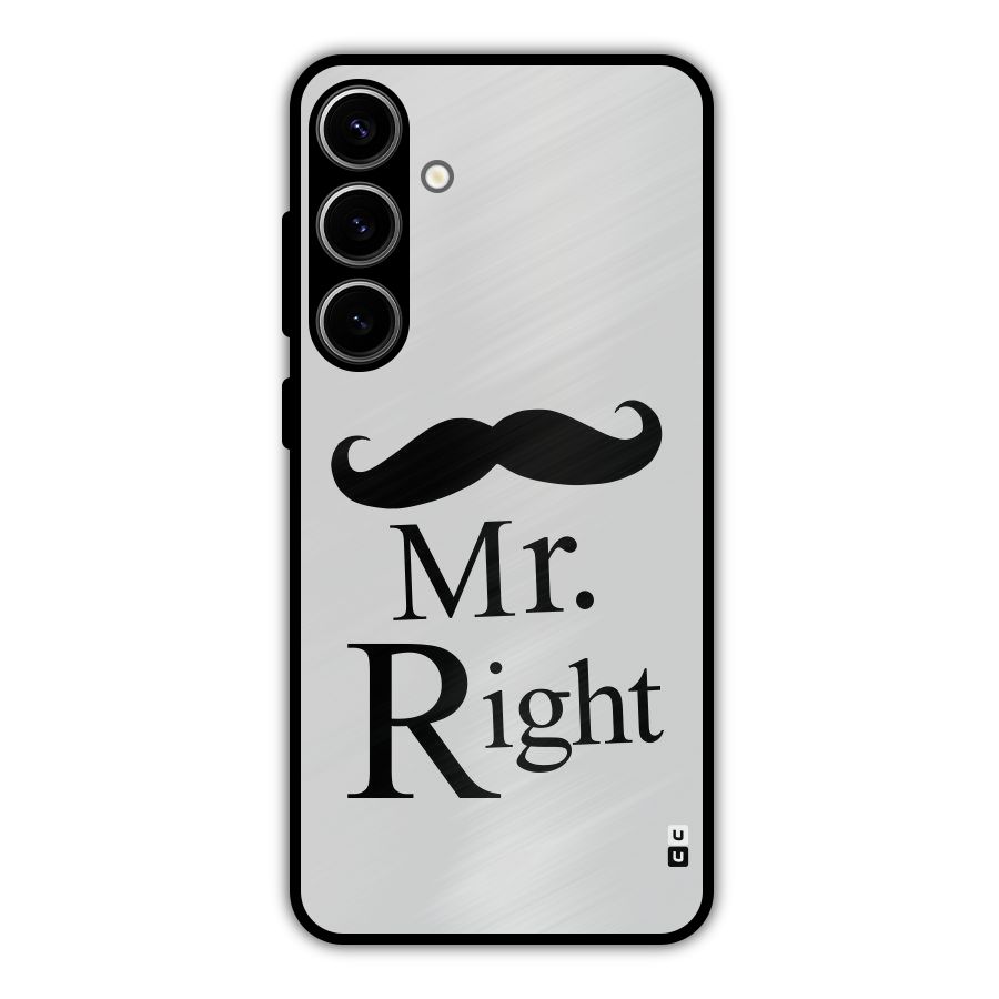 Mr. Right. Metal Back Case for Galaxy S24 Plus