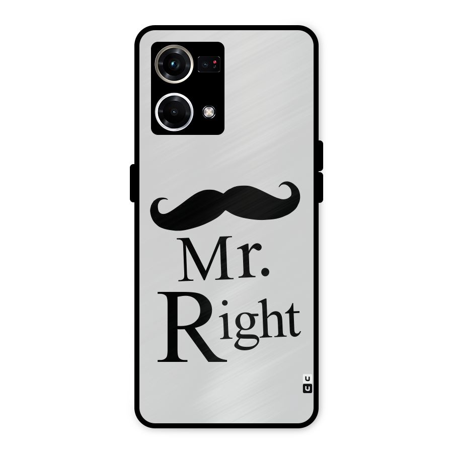 Mr. Right. Metal Back Case for Oppo F21 Pro 4G