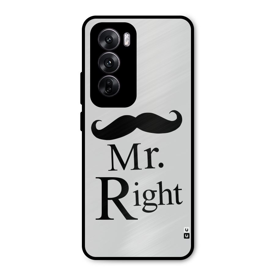 Mr. Right. Metal Back Case for Oppo Reno12