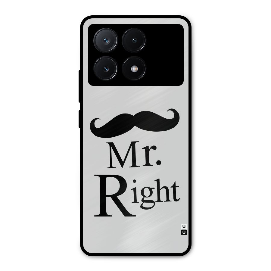 Mr. Right. Metal Back Case for Poco X6 Pro