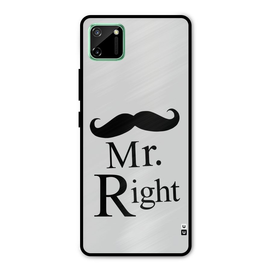 Mr. Right. Metal Back Case for Realme C11