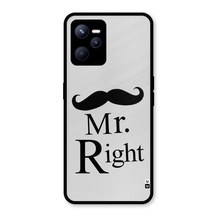 Mr. Right. Metal Back Case for Realme C35