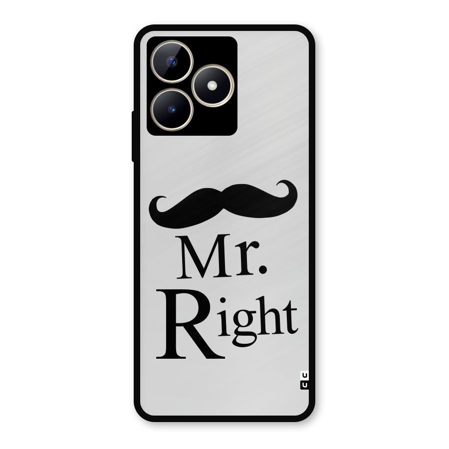 Mr. Right. Metal Back Case for Realme C53