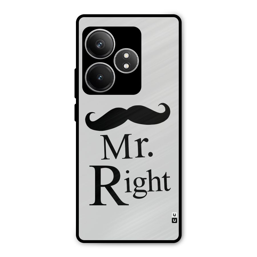 Mr. Right. Metal Back Case for Realme GT 6T