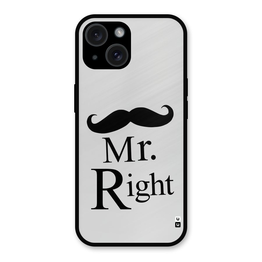 Mr. Right. Metal Back Case for iPhone 15
