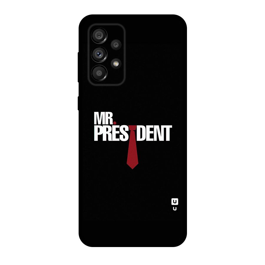 Mr President Original Polycarbonate Back Case for Galaxy A73 5G