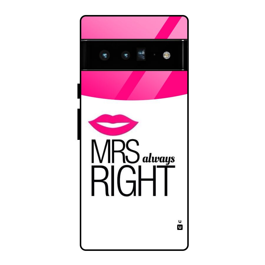 Mrs always right Glass Back Case for Google Pixel 6 Pro