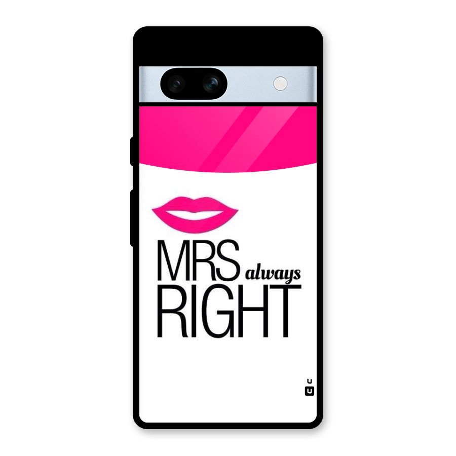Mrs always right Glass Back Case for Google Pixel 7a
