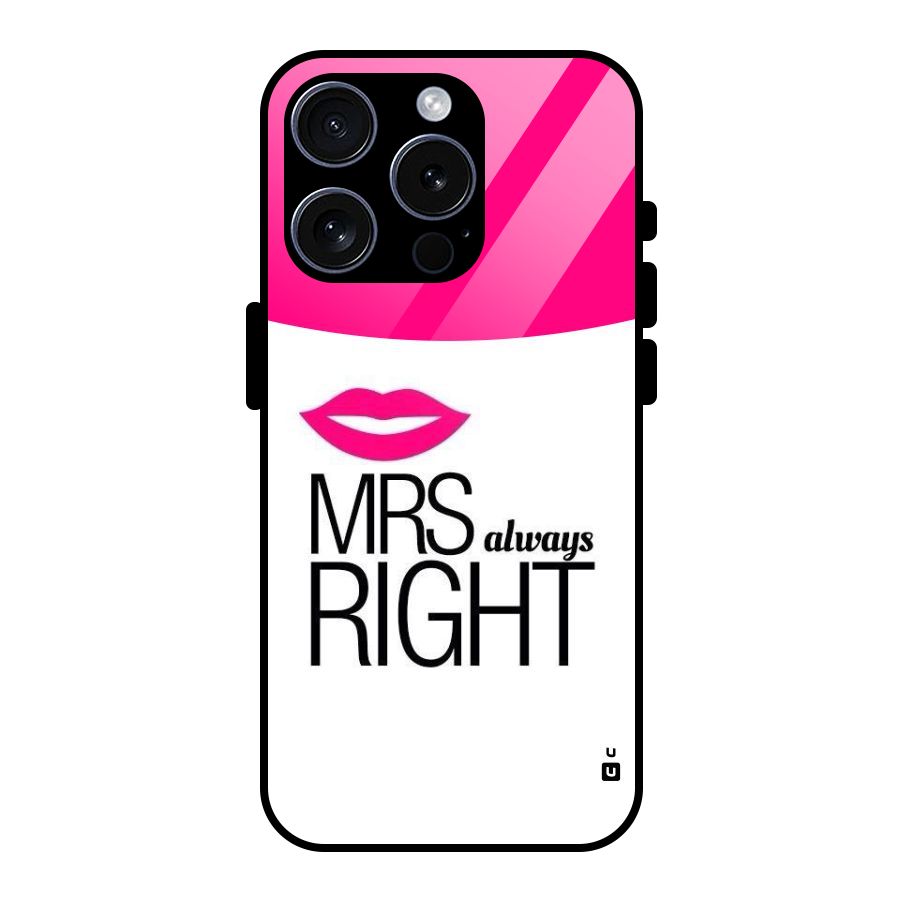 Mrs always right Glass Back Case for iPhone 15 Pro