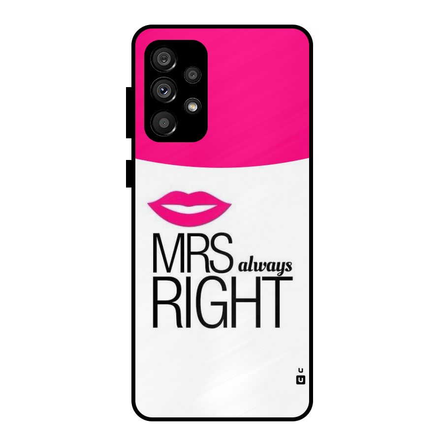 Mrs always right Metal Back Case for Galaxy A73 5G