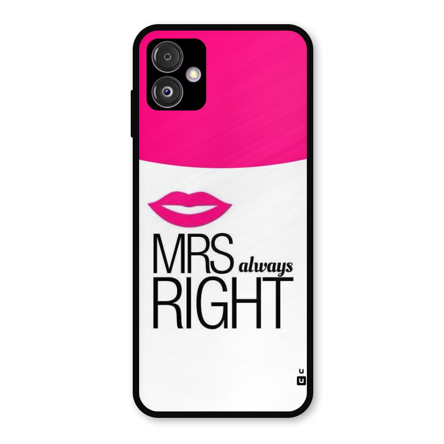 Mrs always right Metal Back Case for Galaxy F14