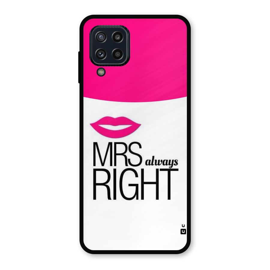 Mrs always right Metal Back Case for Galaxy M32