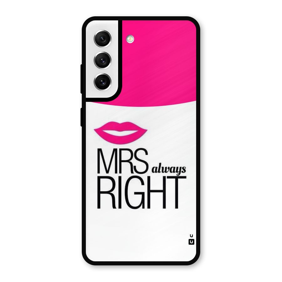Mrs always right Metal Back Case for Galaxy S21 FE 5G