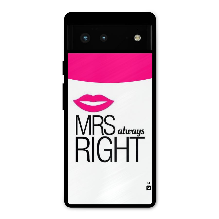 Mrs always right Metal Back Case for Google Pixel 6