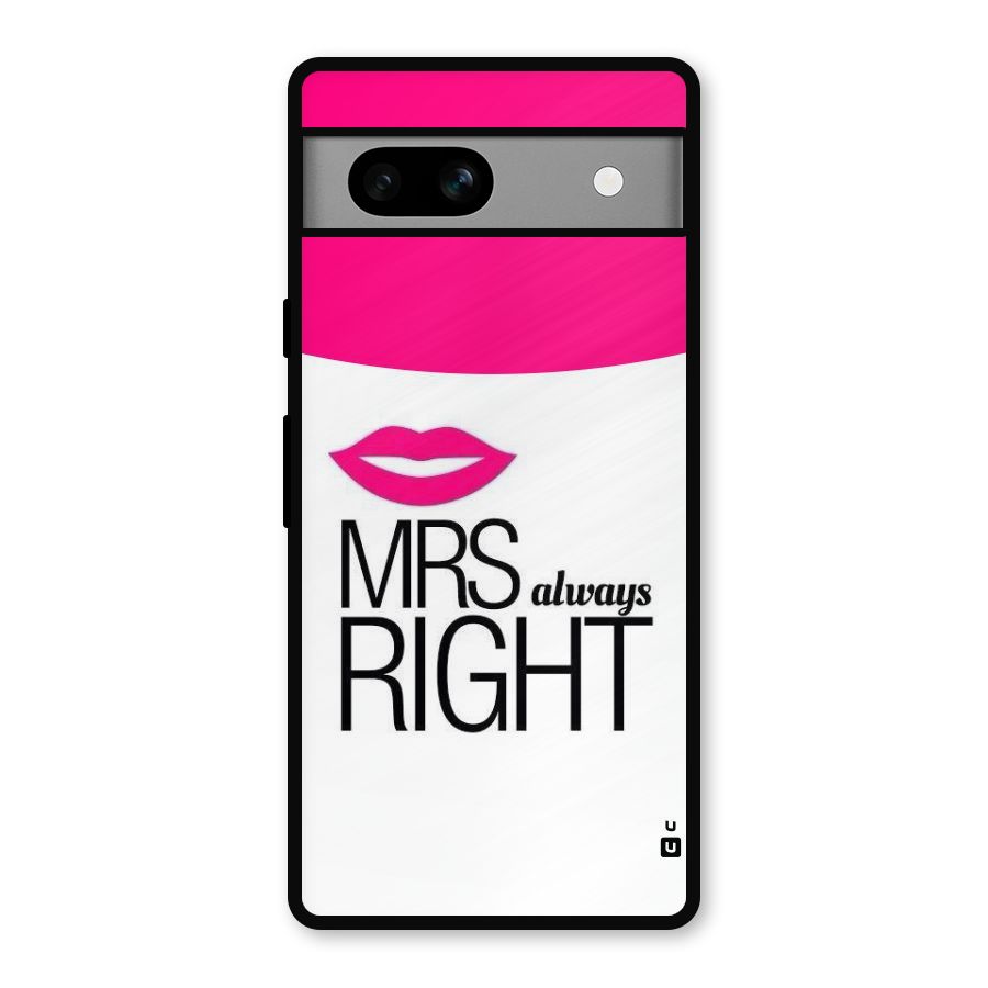 Mrs always right Metal Back Case for Google Pixel 7a