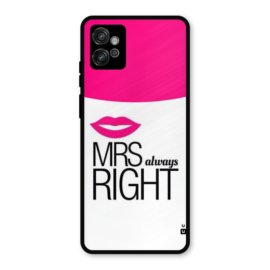 Mrs always right Metal Back Case for Moto G32