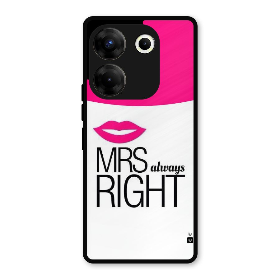 Mrs always right Metal Back Case for Tecno Camon 20