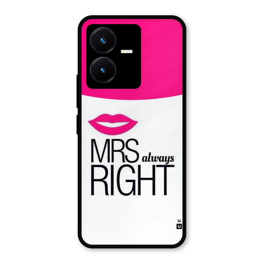 Mrs always right Metal Back Case for Vivo Y22