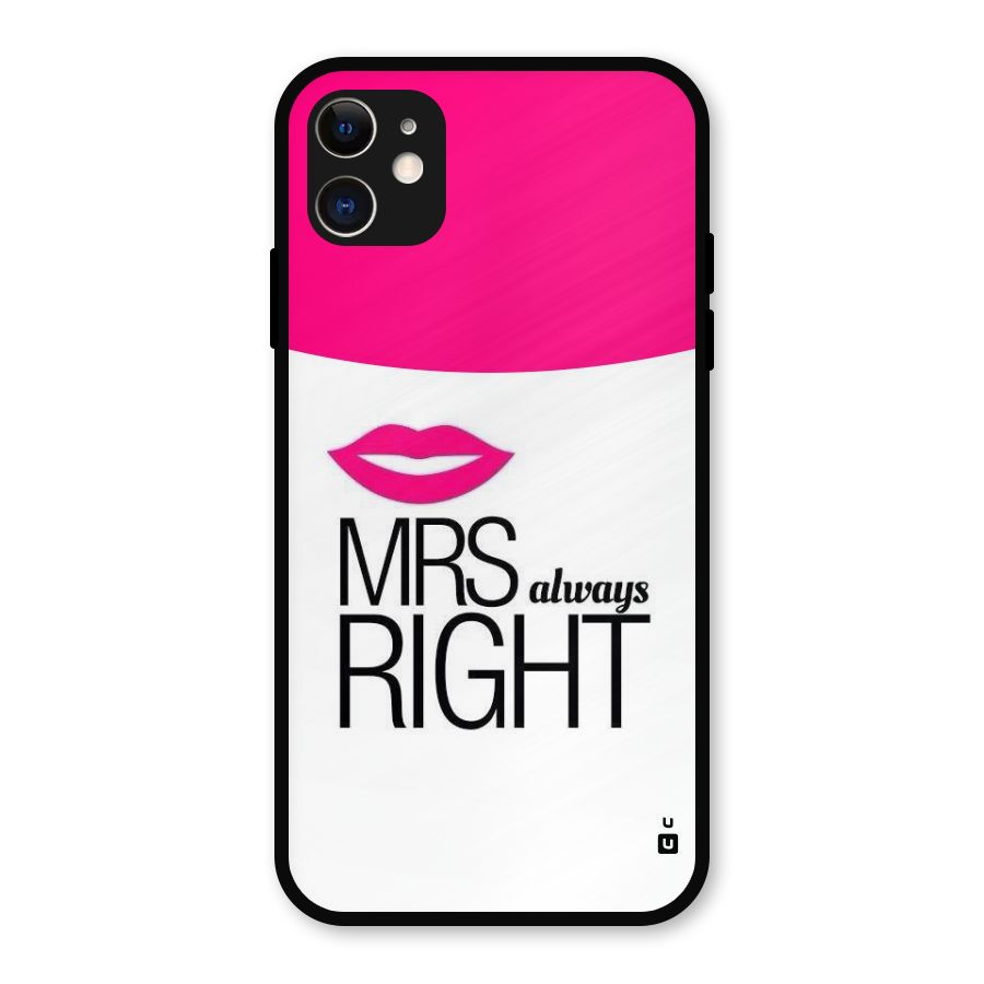 Mrs always right Metal Back Case for iPhone 11