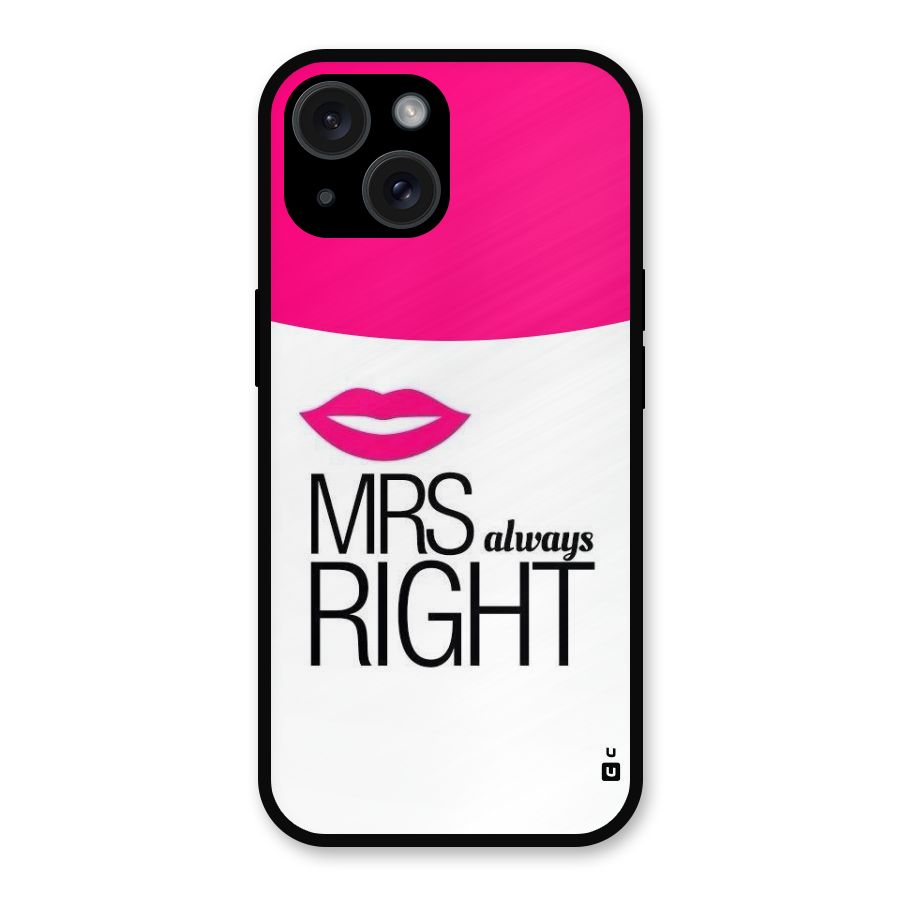 Mrs always right Metal Back Case for iPhone 15