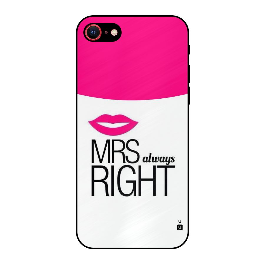 Mrs always right Metal Back Case for iPhone 7