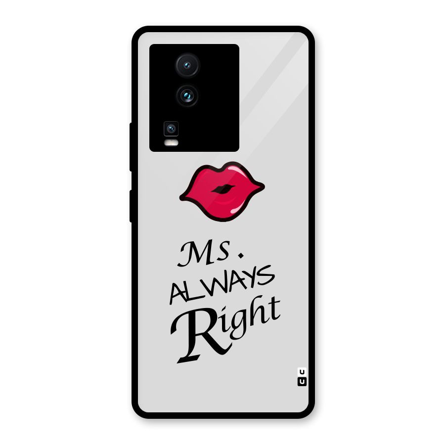 Ms. Always Right. Glass Back Case for Vivo iQOO Neo 7