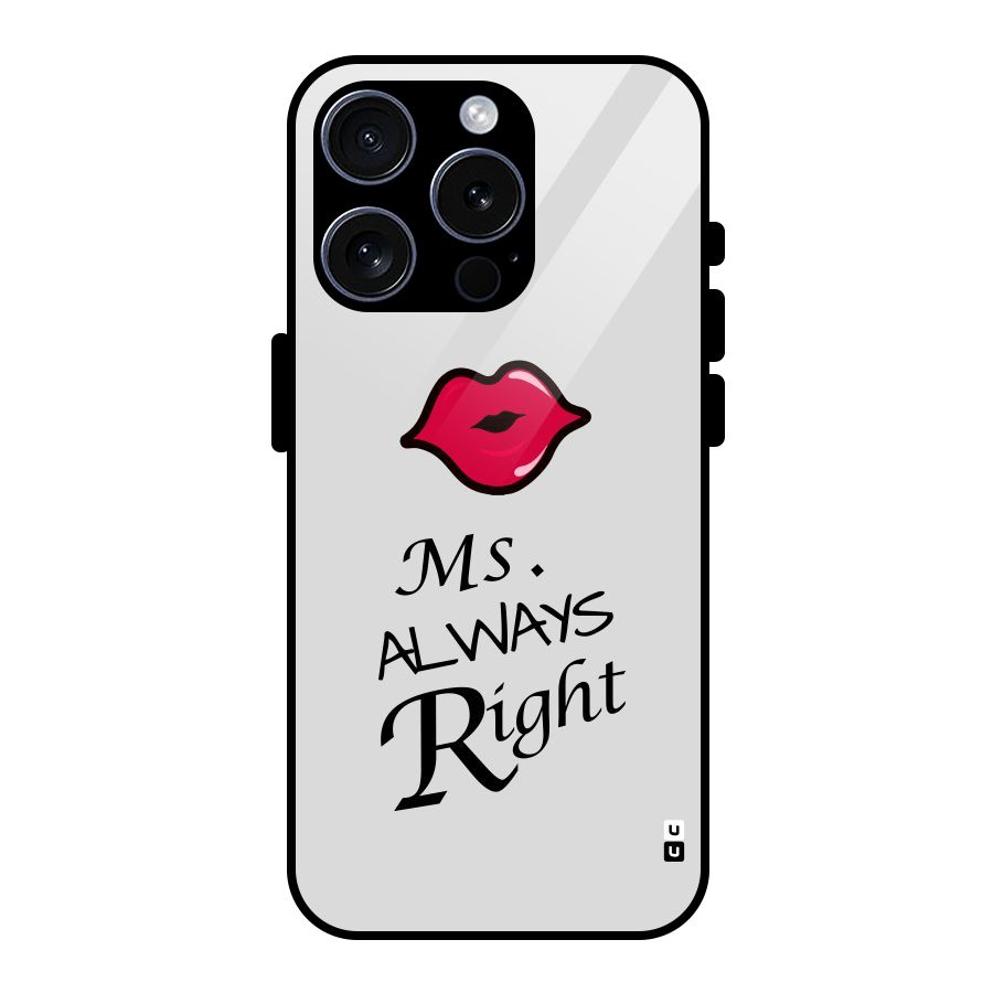 Ms. Always Right. Glass Back Case for iPhone 15 Pro