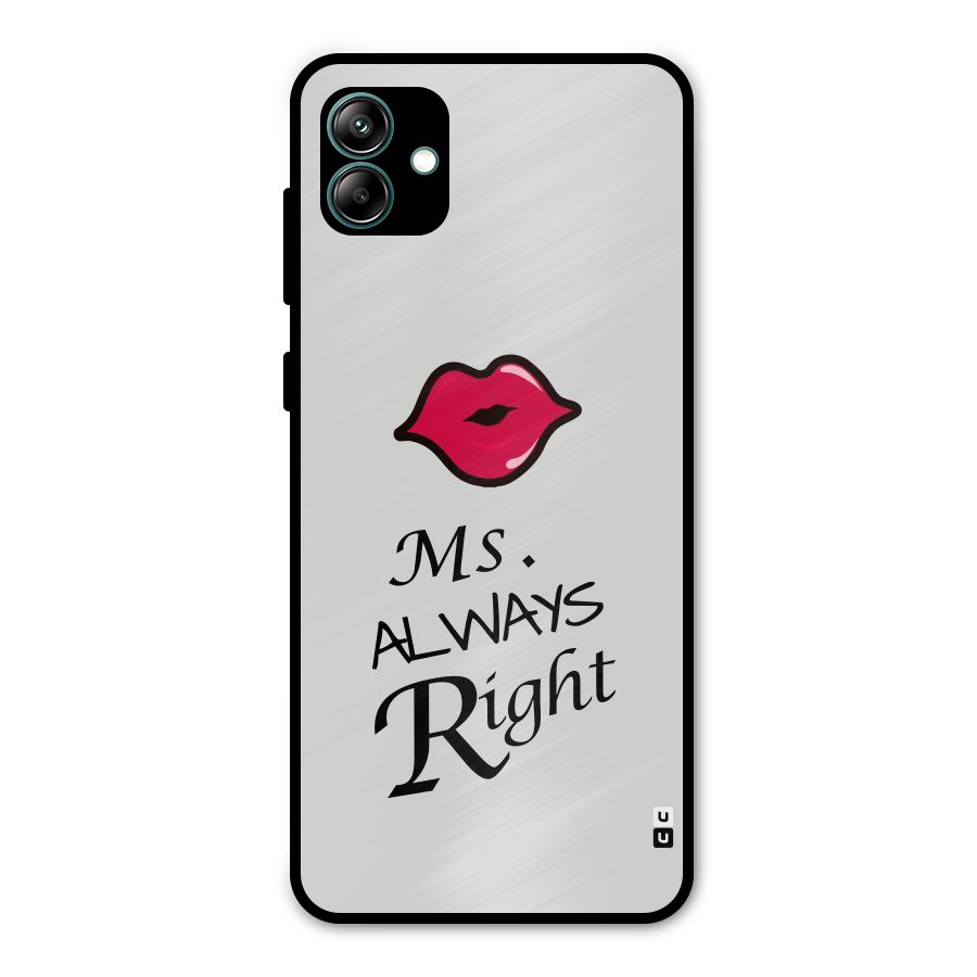 Ms. Always Right. Metal Back Case for Galaxy A04