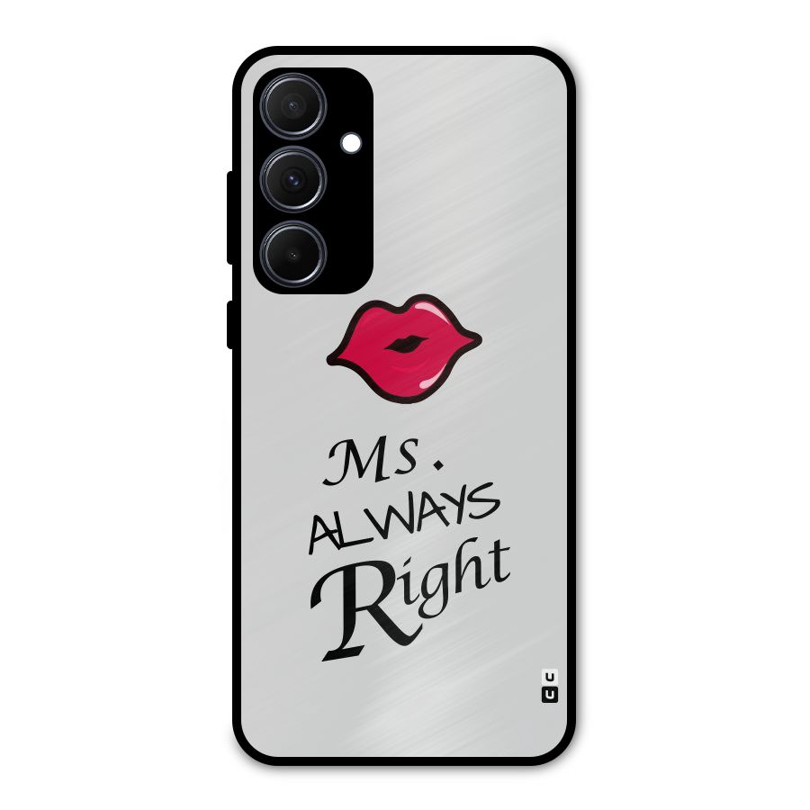 Ms. Always Right. Metal Back Case for Galaxy A35