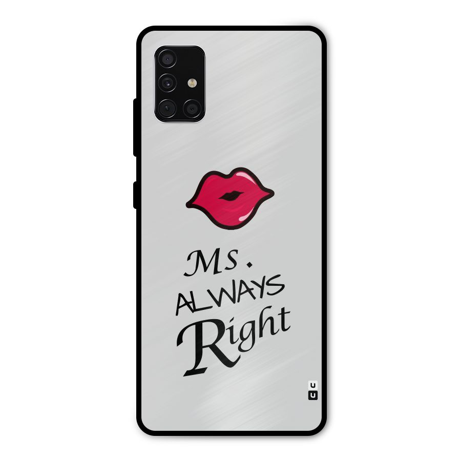 Ms. Always Right. Metal Back Case for Galaxy A51