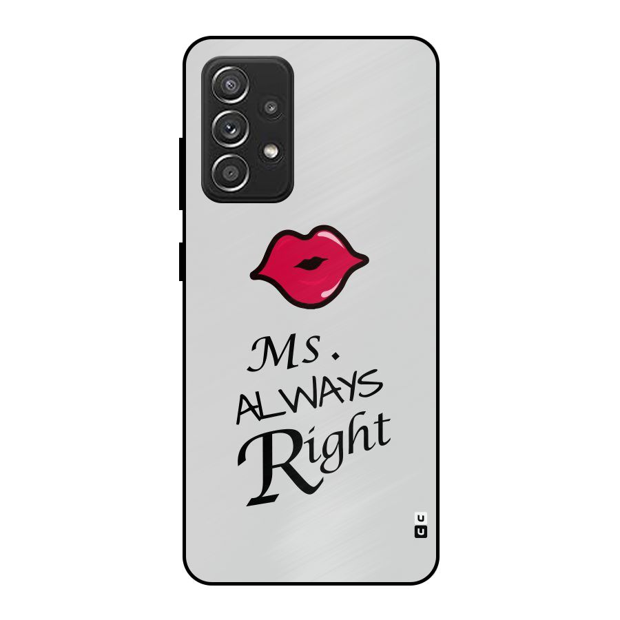 Ms. Always Right. Metal Back Case for Galaxy A52s 5G