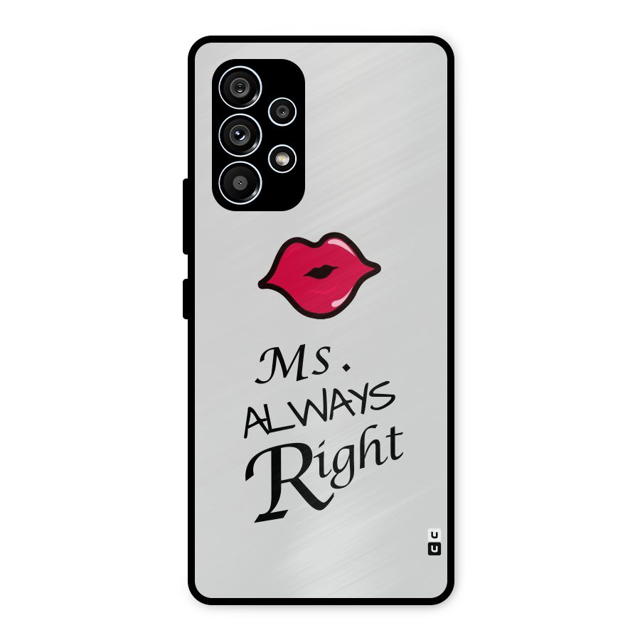 Ms. Always Right. Metal Back Case for Galaxy A53 5G
