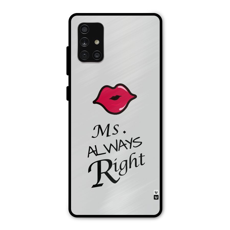 Ms. Always Right. Metal Back Case for Galaxy A71