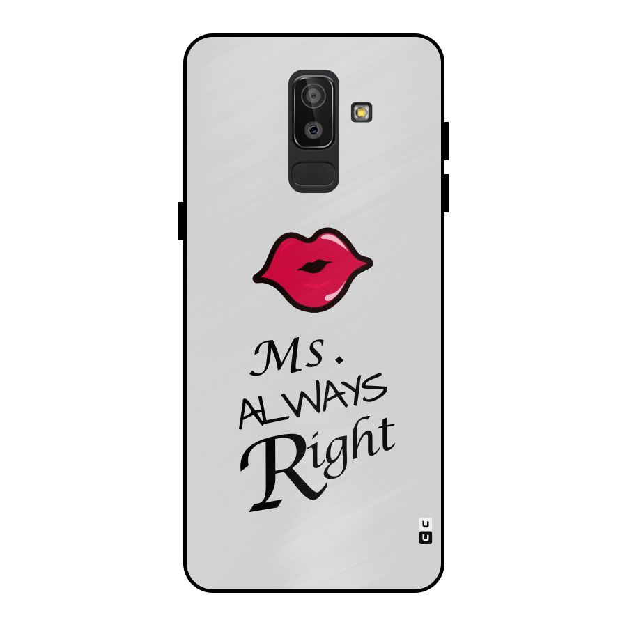 Ms. Always Right. Metal Back Case for Galaxy J8
