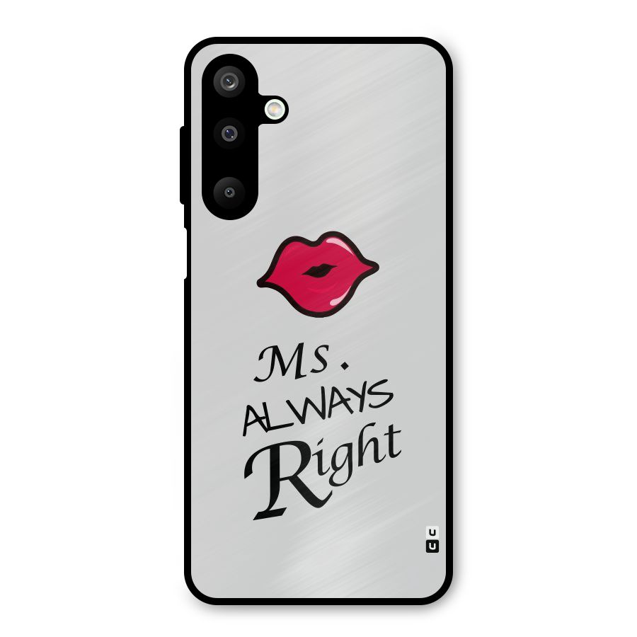 Ms. Always Right. Metal Back Case for Galaxy M16