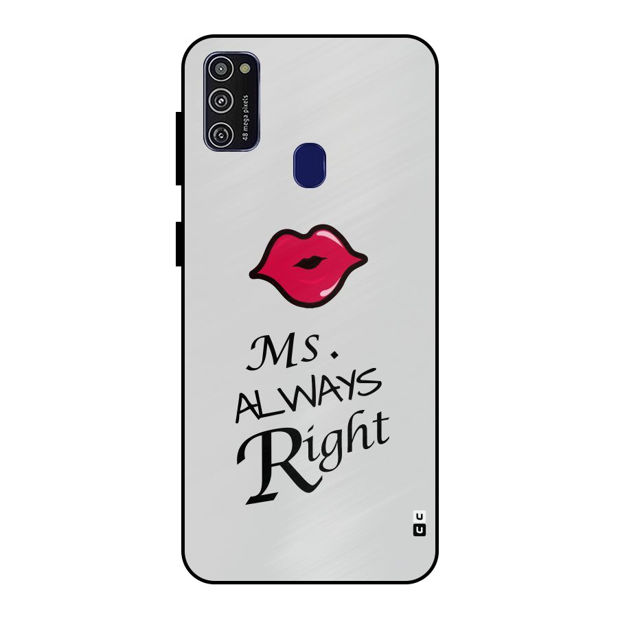 Ms. Always Right. Metal Back Case for Galaxy M21