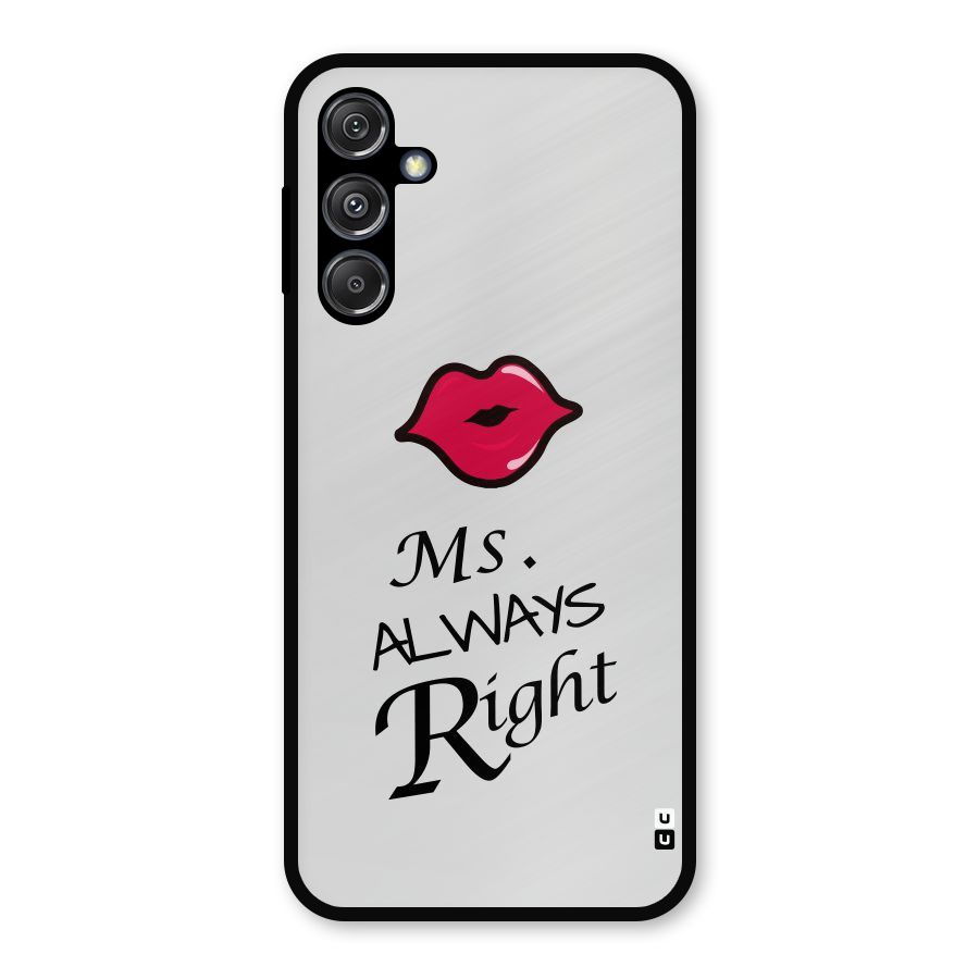Ms. Always Right. Metal Back Case for Galaxy M34 5G