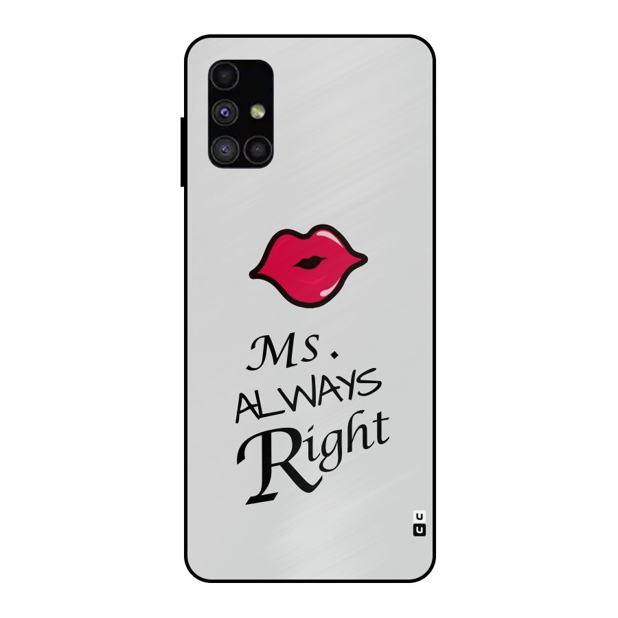 Ms. Always Right. Metal Back Case for Galaxy M51