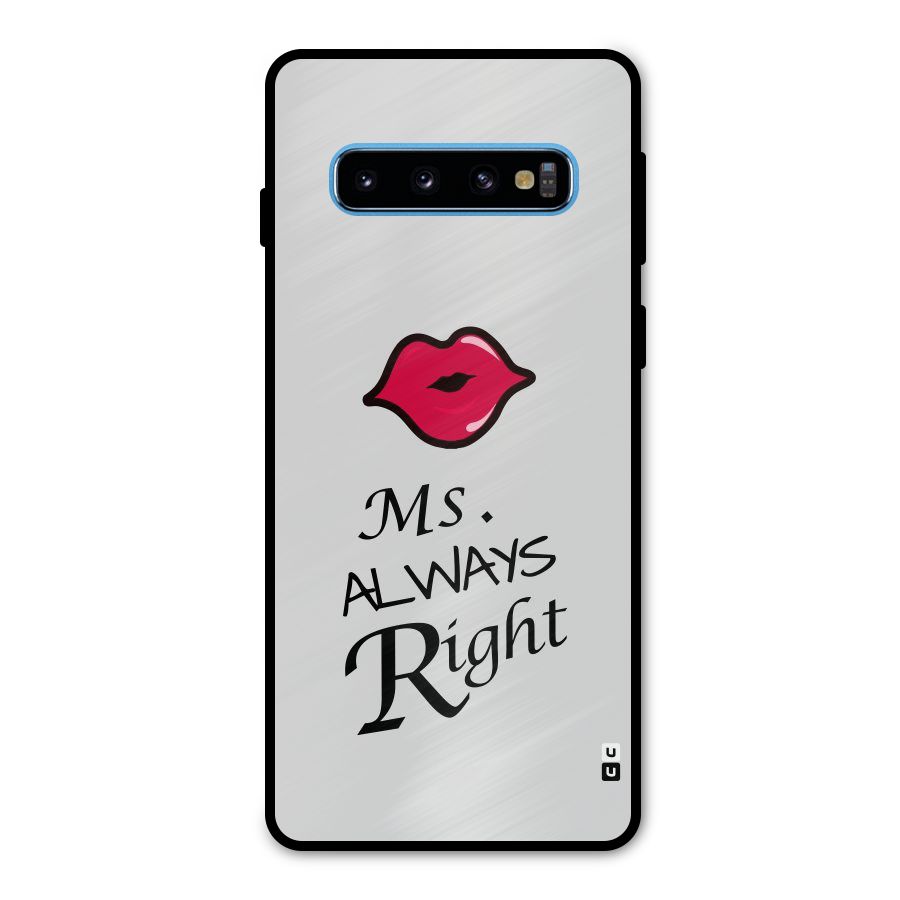 Ms. Always Right. Metal Back Case for Galaxy S10