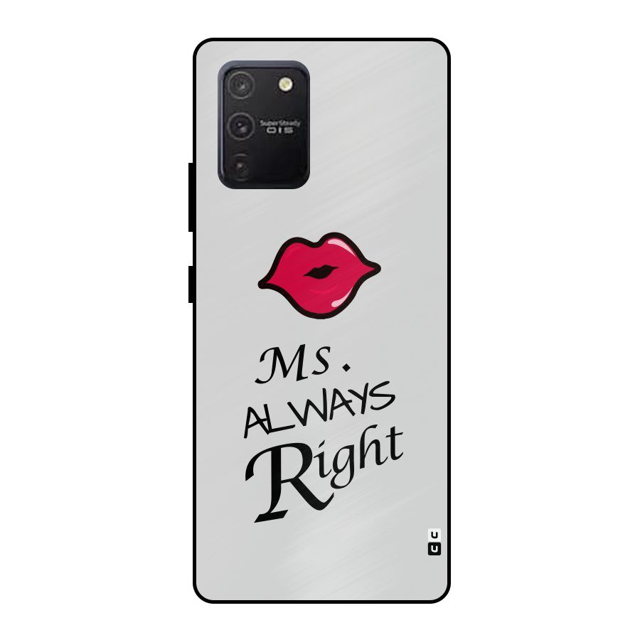 Ms. Always Right. Metal Back Case for Galaxy S10 Lite